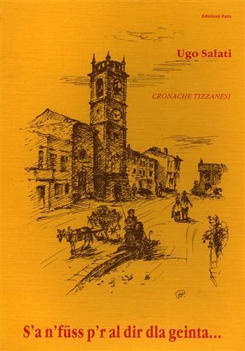 S'a n' fuss p' r al dir dla geinta. Cronache tizzanesi - Ugo Salati - copertina