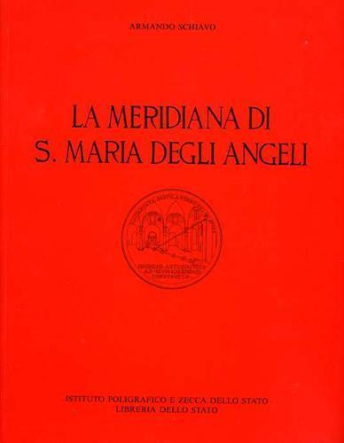 La meridiana di Santa Maria degli Angeli. (All'interno, ristampa anastat - Armando Schiavo - copertina
