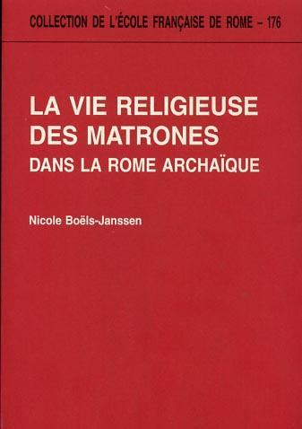 La vie religieuse des matrones dans la Rome archaíque - Nicole Boëls-Janssen - copertina