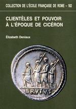 Clientéles et pouvoir à l'époque de Cicéron
