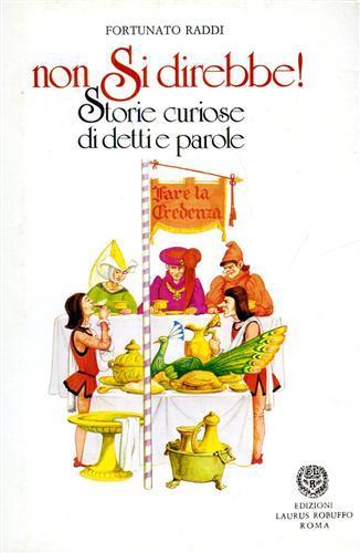 Non si direbbe! Storie curiose di detti e parole - Fortunato Raddi - copertina