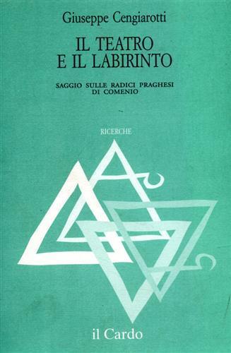 Il teatro e il labirinto. Saggio sulle radici praghesi di Comenio - Giuseppe Cengiarotti - copertina