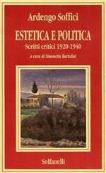 Estetica e politica. Scritti critici 1920 - 1940
