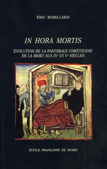 In hora mortis. Evolution de la pastorale de la mort aux IV et V siécles dans l'Occident latin - Eric Rebillard - copertina
