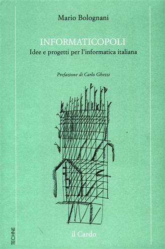 Informaticopoli. Idee e progetti per l'informatica italiana - Mario Bolognani - copertina