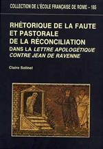 Rhétorique de la faute et pastorale de la réconciliation dans la Lettre apologétique contre Jean de Ravenne. Un texte inédit de la fin du VI siécle