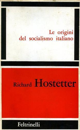 Le origini del socialismo italiano - Richard Hostetter - copertina