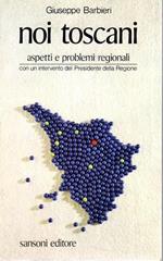 Noi toscani. Aspetti e problemi regionali