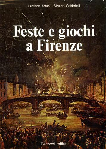 Feste e giochi a Firenze - Luciano Artusi - copertina
