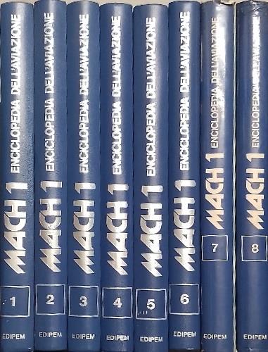 Mach 1. Enciclopedia Dell'Aviazione. Tutti Gli Aspetti Tecnici, Umani, Storici Del Mondo Dell'Aviazione, I Protagonisti, Gli Aerei Famosi, Le Azioni Di Guerra, La Teoria Del Volo, L'Industria, Voci Monografiche Ordinate Alfabeticamente