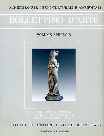 Bollettino d'arte. Volume speciale: Philippe Thomassin. Antiquarum statuarum Urbis Romae Liber Primus 1610. 1622 - copertina