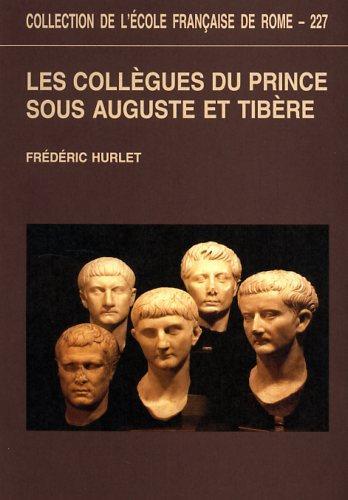 Les collègues du prince sous Auguste et Tibère : de la légalité républicaine à la légitimité dynastique - Frédéric Hurlet - copertina