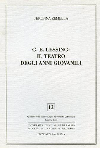 G. E. Lessing: il teatro degli anni giovanili - Teresina Zemella - copertina