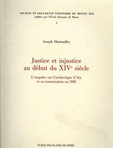 Justice et injustice au début du XIVe siècle. L'enquête sur l'archevêque d'Aix et sa renonciation en 1318 - Joseph Shatzmiller - copertina