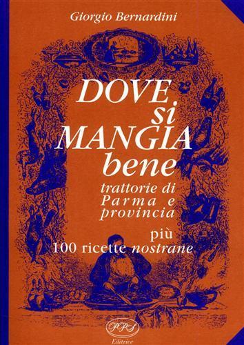 Dove si mangia bene. Trattorie di Parma e provincia - Giorgio Bernardini - copertina