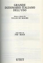 Grande Dizionario Italiano dell'uso. vol. III: FM. MAN