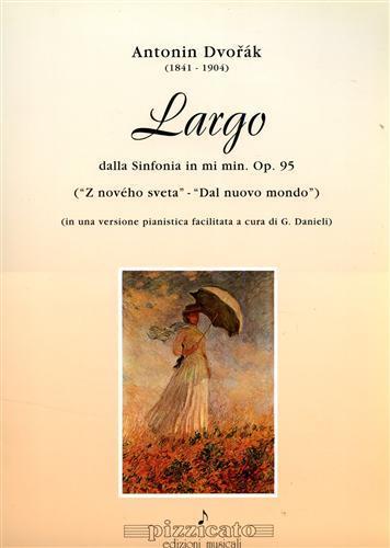 Largo. Dalla sinfonia in MI min. Op. 95 ( Z nového sveta. Dal nuovo mondo ) - Antonin Dvorák - copertina