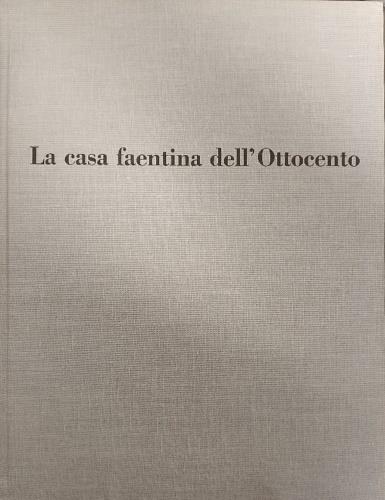 La casa faentina dell'Ottocento. Parte II: Arredamenti interni