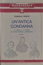 Un' ntica Condanna. Vol. I: Le origini di un conflitto tra Chiesa Cattolica e Massoneria