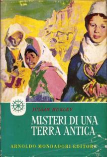 Misteri di una terra antica - Julian S. Huxley - copertina