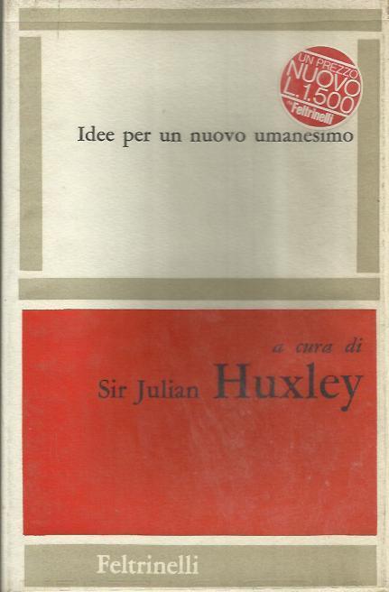 Idee per un nuovo umanesimo - Julian S. Huxley - copertina