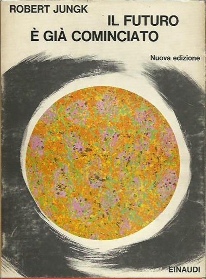 Il Futuro Gia cominciato - Robert Jungk - copertina