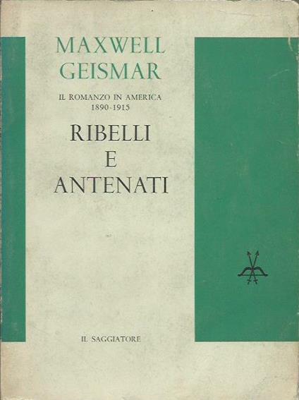 Ribelli e antenati - Maxwell Geismar - copertina