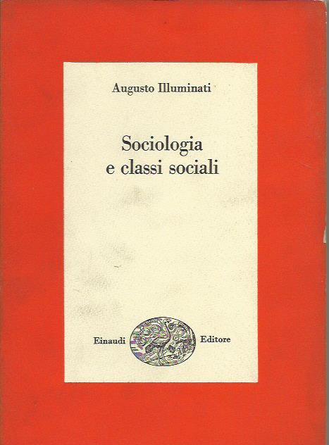 Sociologia e classi Sociali - Augusto Illuminati - copertina