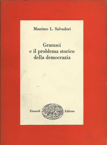 Gramsci e il problema storico della Democrazia - Massimo L. Salvadori - copertina