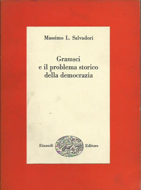 Gramsci e il problema storico della Democrazia - Massimo L. Salvadori - copertina