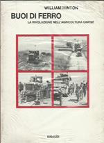 Buoi Di Ferro. La Rivoluzione Nell'Agricoltura Cinese