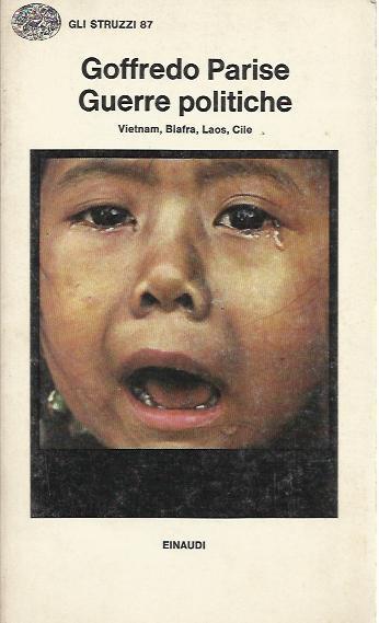 Guerre politiche. Vietnam, Biafra, Laos e Cile - Goffredo Parise - copertina