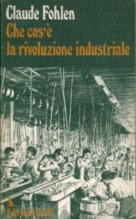 Che cos'e' la rivoluzione industriale - Claude Fohlen - copertina