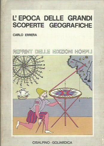 L' epoca delle grandi scoperte geografiche (rist. anast. 1926/3) - Carlo Errera - copertina