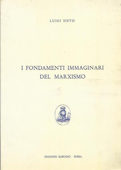 I Fondamenti immaginari del marxismo - Luigi Sisto - copertina