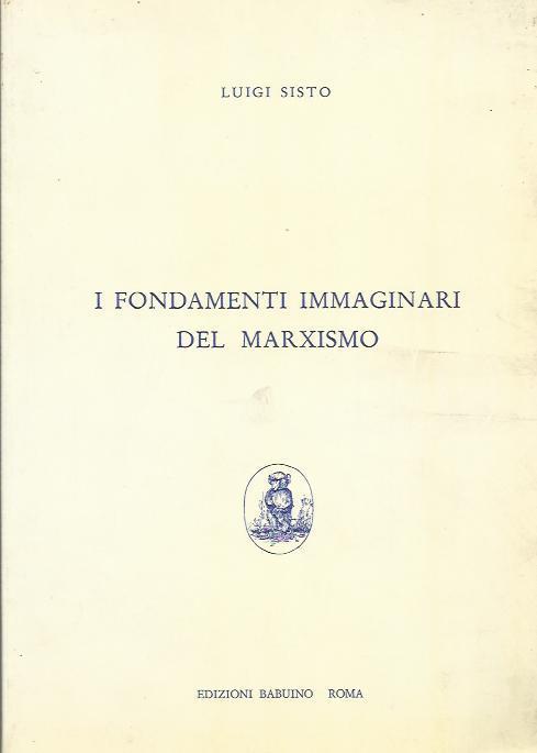 I Fondamenti immaginari del marxismo - Luigi Sisto - copertina