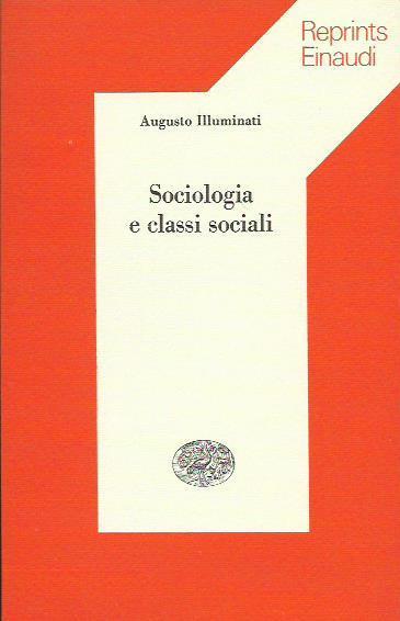 Sociologia e classi Sociali - Augusto Illuminati - copertina