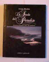 Strada Del Paradiso (La). (Itinerario Fotografico Nella Valle Dell'Orco) - copertina