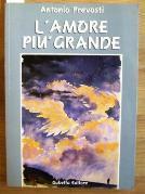L' Amore più grande - Antonio Prevosti - copertina