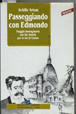 Passeggiando con Edmondo. Viaggio immaginario con De Amicis per le vie di Torino