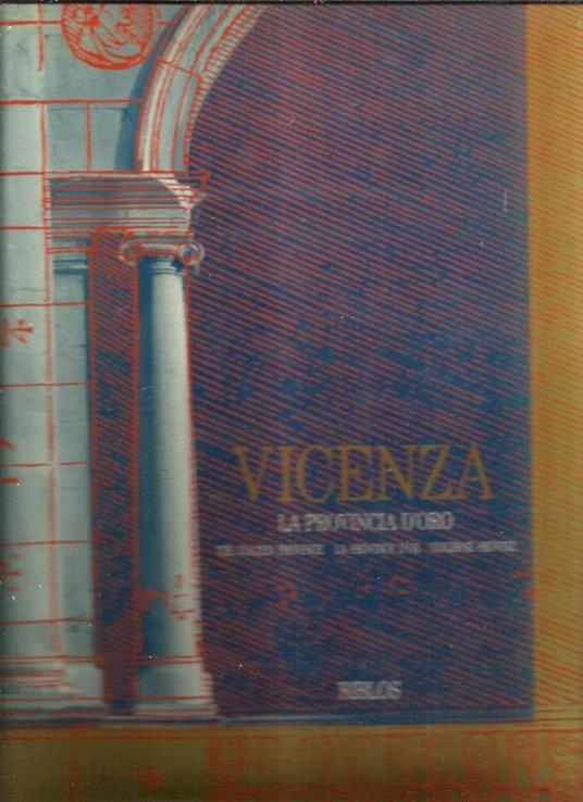 Vicenza. La provincia d'oro - Giustino Chemello,Gian Antonio Cibotto,Giuseppe Barbieri - copertina