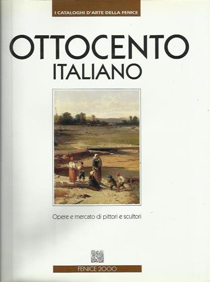 Ottocento italiano 1. Opere e mercato di pittori e scultori - Maurizio Agnellini - copertina