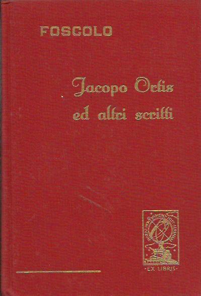 Jacopo Ortis ed altri scritti - Ugo Foscolo - copertina