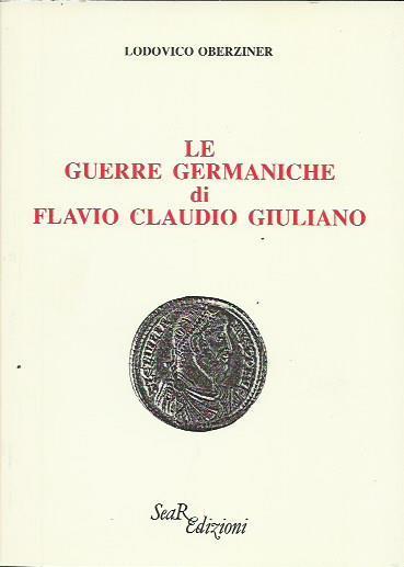 Le Guerre Germaniche Di Flavio Claudio Guiliano - Lodovico Oberziner - copertina