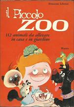Il piccolo zoo. 112 animali da allevare in casa e in giardino