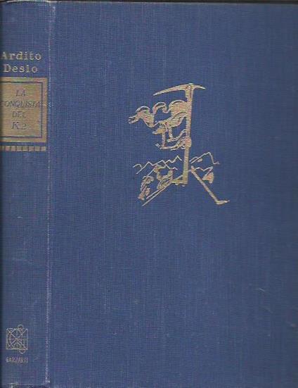 La conquista del K2 seconda cima del mondo - Ardito Desio - copertina