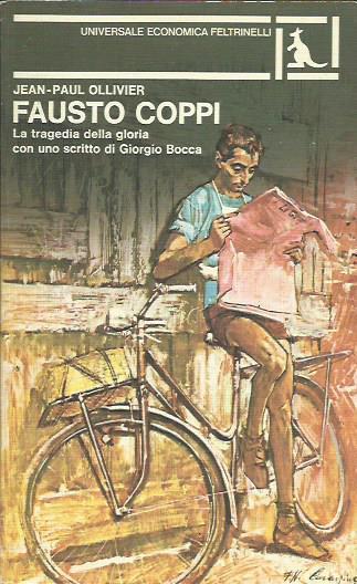 Fausto Coppi. La tragedia della gloria con uno scritto di Giorgio Bocca - Jean-Paul Ollivier - copertina