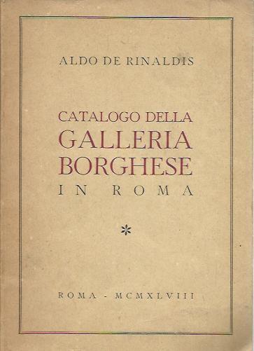 Catalogo della Galleria Borghese in Roma - Aldo De Rinaldis - copertina