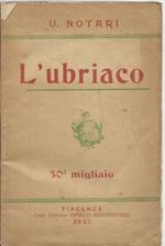 L' ubriaco. Commedia in tre atti