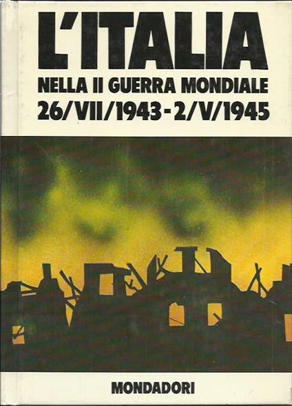 L' ITALIA NELLA II GUERRA MONDIALE (26/VII/1943-2/V/1945) - B. Palmiro Boschesi - copertina